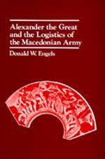 Alexander the Great and the Logistics of the Macedonian Army