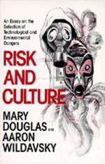 Risk and Culture: An Essay on the Selection of Technological and Environmental Dangers