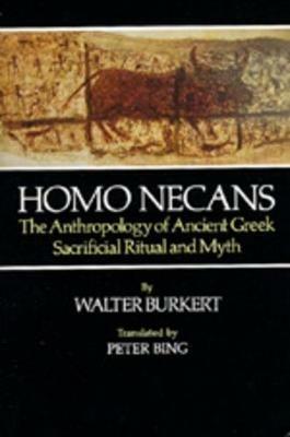 Homo Necans: The Anthropology of Ancient Greek Sacrificial Ritual and Myth - Walter Burkert - cover