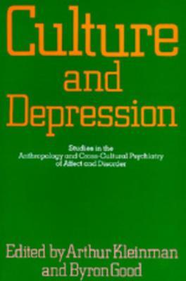 Culture and Depression: Studies in the Anthropology and Cross-Cultural Psychiatry of Affect and Disorder - cover