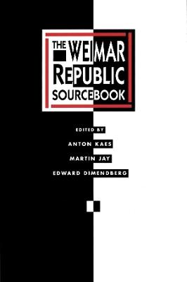 The Weimar Republic Sourcebook - Anton Kaes,Martin Jay,Edward Dimendberg - cover