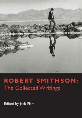 Robert Smithson: The Collected Writings - Robert Smithson - cover