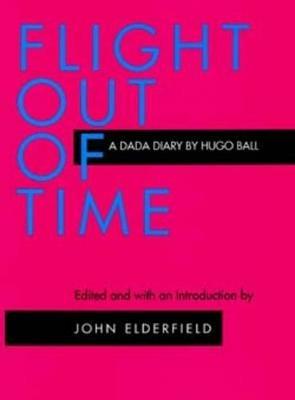 Flight Out of Time: A Dada Diary - Hugo Ball - cover
