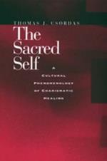 The Sacred Self: A Cultural Phenomenology of Charismatic Healing