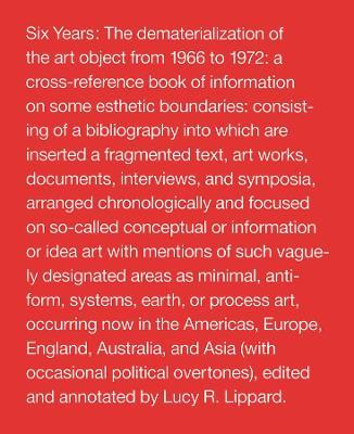 Six Years: The Dematerialization of the Art Object from 1966 to 1972 - Lucy R. Lippard - cover