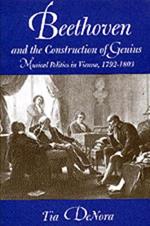 Beethoven and the Construction of Genius: Musical Politics in Vienna, 1792-1803