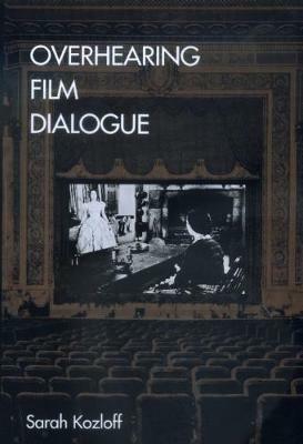 Overhearing Film Dialogue - Sarah Kozloff - cover