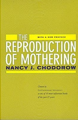 The Reproduction of Mothering: Psychoanalysis and the Sociology of Gender, Updated Edition - Nancy J. Chodorow - cover