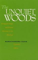 The Unquiet Woods: Ecological Change and Peasant Resistance in the Himalaya