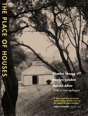 The Place of Houses - Charles Moore,Gerald Allen,Donlyn Lyndon - cover
