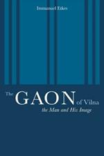 The Gaon of Vilna: The Man and His Image