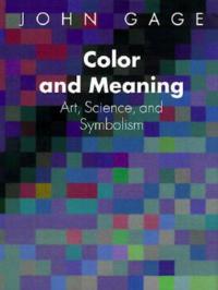 Color and Meaning: Art, Science and Symbolism - John Gage - cover