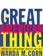 The Great American Thing: Modern Art and National Identity, 1915-1935