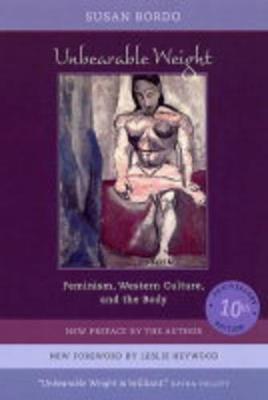 Unbearable Weight: Feminism, Western Culture, and the Body - Susan Bordo - cover