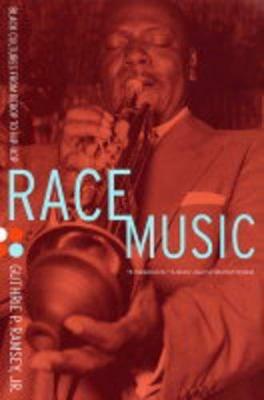 Race Music: Black Cultures from Bebop to Hip-Hop - Guthrie P. Ramsey - cover
