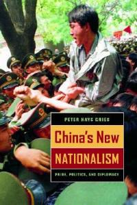 China's New Nationalism: Pride, Politics, and Diplomacy - Peter Hays Gries - cover