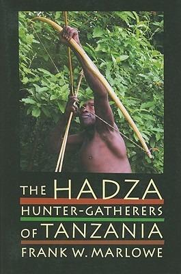 The Hadza: Hunter-Gatherers of Tanzania - Frank Marlowe - cover