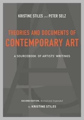 Theories and Documents of Contemporary Art: A Sourcebook of Artists' Writings (Second Edition, Revised and Expanded by Kristine Stiles) - Kristine Stiles,Peter Selz - cover