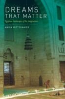 Dreams That Matter: Egyptian Landscapes of the Imagination - Amira Mittermaier - cover