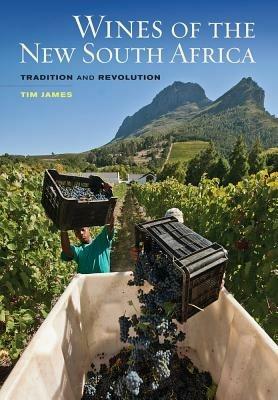 Wines of the New South Africa: Tradition and Revolution - Tim James - cover