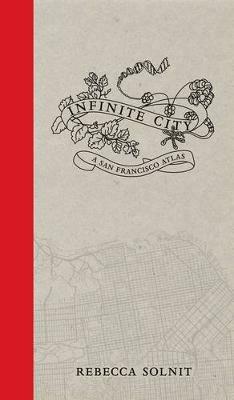 Infinite City: A San Francisco Atlas - Rebecca Solnit - cover