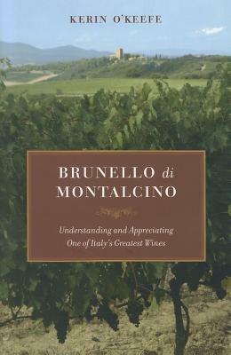 Brunello di Montalcino: Understanding and Appreciating One of Italy's Greatest Wines - Kerin O'Keefe - cover