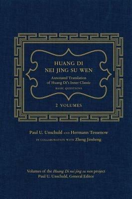 Huang Di Nei Jing Su Wen: An Annotated Translation of Huang Di’s Inner Classic – Basic Questions: 2 volumes - Paul U. Unschuld,Hermann Tessenow - cover