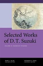 Selected Works of D.T. Suzuki, Volume IV: Buddhist Studies