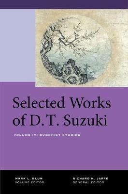 Selected Works of D.T. Suzuki, Volume IV: Buddhist Studies - Daisetsu Teitaro Suzuki - cover