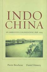 Indochina: An Ambiguous Colonization, 1858-1954