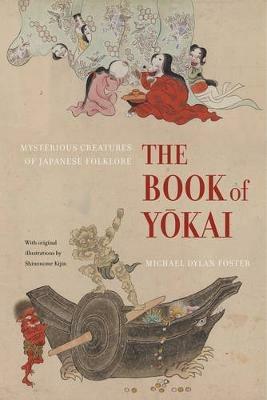 The Book of Yokai: Mysterious Creatures of Japanese Folklore - Michael Dylan Foster - cover