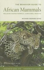 The Behavior Guide to African Mammals: Including Hoofed Mammals, Carnivores, Primates, 20th Anniversary Edition