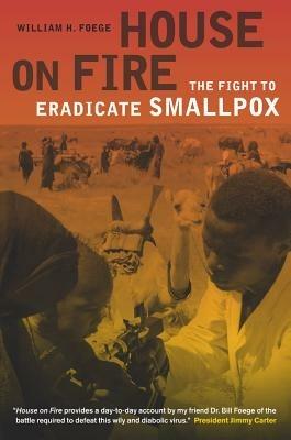 House on Fire: The Fight to Eradicate Smallpox - William H. Foege - cover
