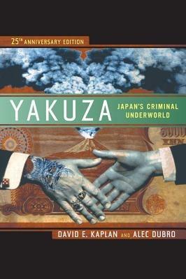 Yakuza: Japan's Criminal Underworld - David E. Kaplan,Alec Dubro - cover