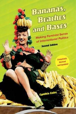 Bananas, Beaches and Bases: Making Feminist Sense of International Politics - Cynthia Enloe - cover