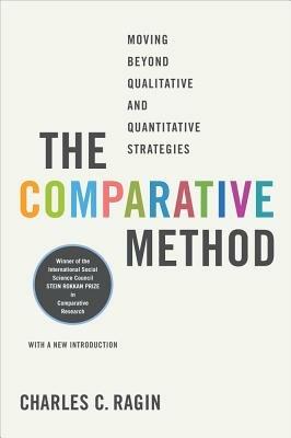 The Comparative Method: Moving Beyond Qualitative and Quantitative Strategies - Charles C. Ragin - cover