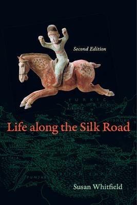 Life along the Silk Road: Second Edition - Susan Whitfield - cover