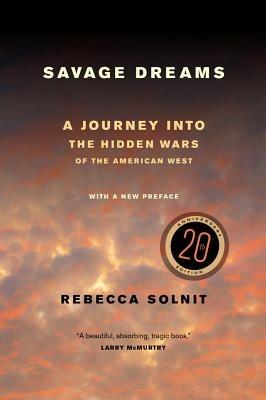 Savage Dreams: A Journey into the Hidden Wars of the American West - Rebecca Solnit - cover