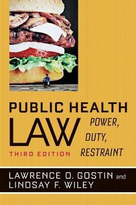 Public Health Law: Power, Duty, Restraint - Lawrence O. Gostin,Lindsay F. Wiley - cover
