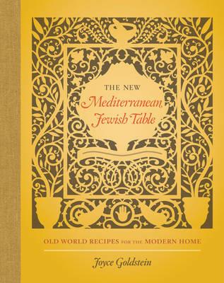 The New Mediterranean Jewish Table: Old World Recipes for the Modern Home - Joyce Goldstein - cover