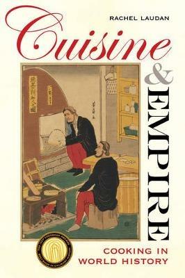 Cuisine and Empire: Cooking in World History - Rachel Laudan - cover