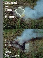 Covered in Time and History: The Films of Ana Mendieta