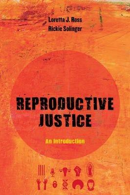 Reproductive Justice: An Introduction - Loretta Ross,Rickie Solinger - cover