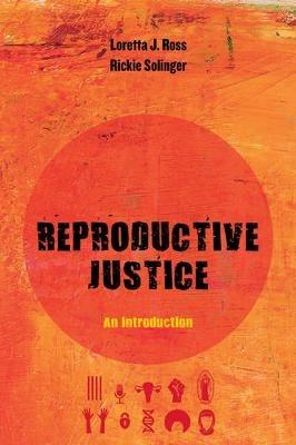 Reproductive Justice: An Introduction - Loretta Ross,Rickie Solinger - cover