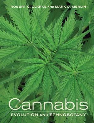 Cannabis: Evolution and Ethnobotany - Robert C. Clarke,Mark D. Merlin - cover