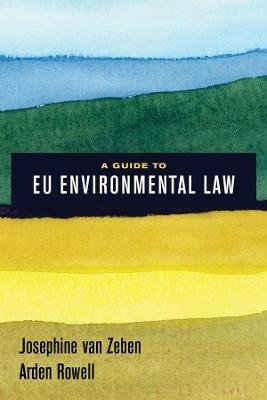 A Guide to EU Environmental Law - Josephine van Zeben,Arden Rowell - cover