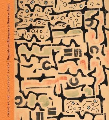 Changing and Unchanging Things: Noguchi and Hasegawa in Postwar Japan - cover