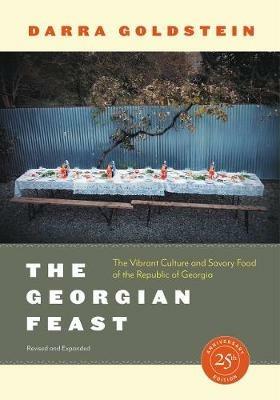 The Georgian Feast: The Vibrant Culture and Savory Food of the Republic of Georgia - Darra Goldstein - cover