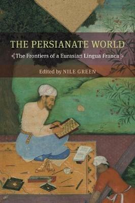 The Persianate World: The Frontiers of a Eurasian Lingua Franca - cover