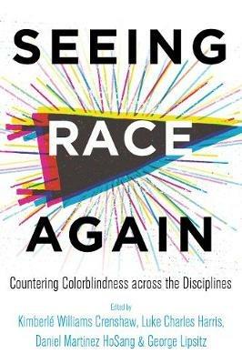 Seeing Race Again: Countering Colorblindness across the Disciplines - cover
